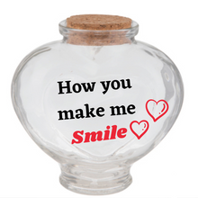 Load image into Gallery viewer, How you make me smile glass Jar
